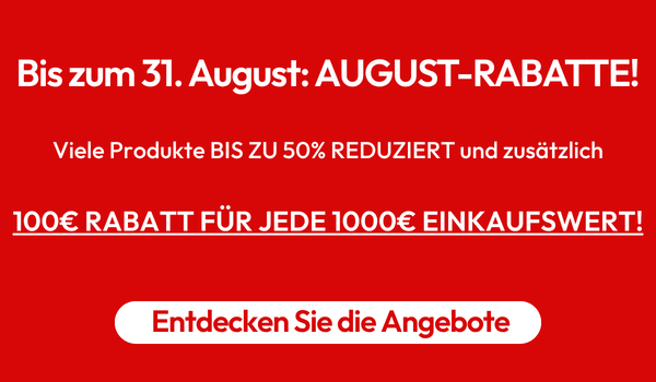 Bis zum 31. August: AUGUST-RABATTE!